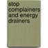 Stop Complainers and Energy Drainers