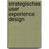 Strategisches User Experience Design