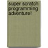 Super Scratch Programming Adventure!