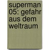 Superman 05: Gefahr aus dem Weltraum door Blake A. Hoena