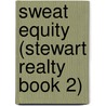 Sweat Equity (Stewart Realty Book 2) door Liz Crowe
