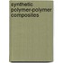 Synthetic Polymer-Polymer Composites