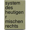 System Des Heutigen R Mischen Rechts door Friedrich Karl Von Savigny