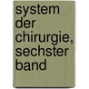System der Chirurgie, Sechster  Band door Philipp Franz Von Walther
