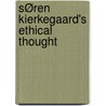 SØren Kierkegaard's Ethical Thought door Nicholas Ombachi
