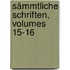 Sämmtliche Schriften, Volumes 15-16
