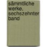 Sämmtliche Werke, Sechszehnter Band