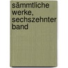 Sämmtliche Werke, Sechszehnter Band door Joseph Auffenberg