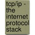 Tcp/ip - The Internet Protocol Stack