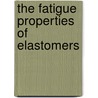 The Fatigue Properties Of Elastomers door Amir Tabakovic