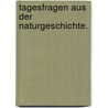 Tagesfragen aus der Naturgeschichte. door Christian Gottfried Andreas Giebel