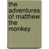 The Adventures of Matthew the Monkey