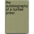 The Autobiography of a Hunted Priest