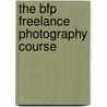 The Bfp Freelance Photography Course door John Tracy