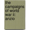 The Campaigns Of World War Ii: Anzio by Clayton D. Laurie