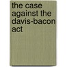 The Case Against the Davis-Bacon Act by Armand J. Thieblot