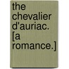 The Chevalier d'Auriac. [A romance.] door Sidney Kilner Levett Yeats
