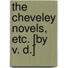 The Cheveley Novels, etc. [By V. D.] door Valentine Durrant