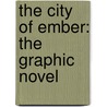 The City of Ember: The Graphic Novel by Jeanne Duprau