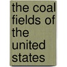The Coal Fields of the United States door Books Group