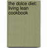 The Dolce Diet: Living Lean Cookbook door Mike Dolce