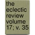 The Eclectic Review Volume 17; V. 35