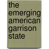 The Emerging American Garrison State door Milton J. Esman
