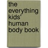 The Everything Kids' Human Body Book by Sheri Amsel