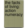 The Facts of Living: Action Numeracy door Alan Horsfield