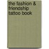 The Fashion & Friendship Tattoo Book