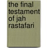 The Final Testament of Jah Rastafari door Haile Sellassie I