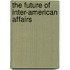 The Future Of Inter-American Affairs