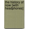 The History of Now [With Headphones] door Daniel Klein
