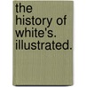 The History of White's. Illustrated. door Onbekend