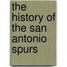 The History of the San Antonio Spurs door Jan Hubbard