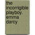 The Incorrigible Playboy. Emma Darcy