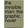 The Invisible Man: The Graphic Novel by Herbert George Wells