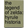 The Legend of Zelda: Hyrule Historia door Shigeru Miyamoto