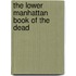 The Lower Manhattan Book of the Dead