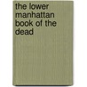 The Lower Manhattan Book of the Dead door Richard Sanders