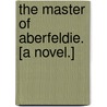 The Master of Aberfeldie. [A novel.] door James Grant