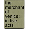 The Merchant of Venice: In Five Acts door William George Clark
