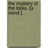 The Mystery of the Locks. [A novel.]