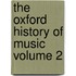 The Oxford History of Music Volume 2
