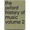 The Oxford History of Music Volume 2 door William Henry Hadow