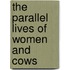 The Parallel Lives of Women and Cows