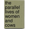 The Parallel Lives of Women and Cows door Jean O. Halley