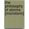 The Philosophy of Storms [Microform] door James P 1785-1860 Espy
