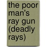 The Poor Man's Ray Gun (Deadly Rays) door David Gunn