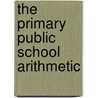 The Primary Public School Arithmetic door James Alexander McLellan